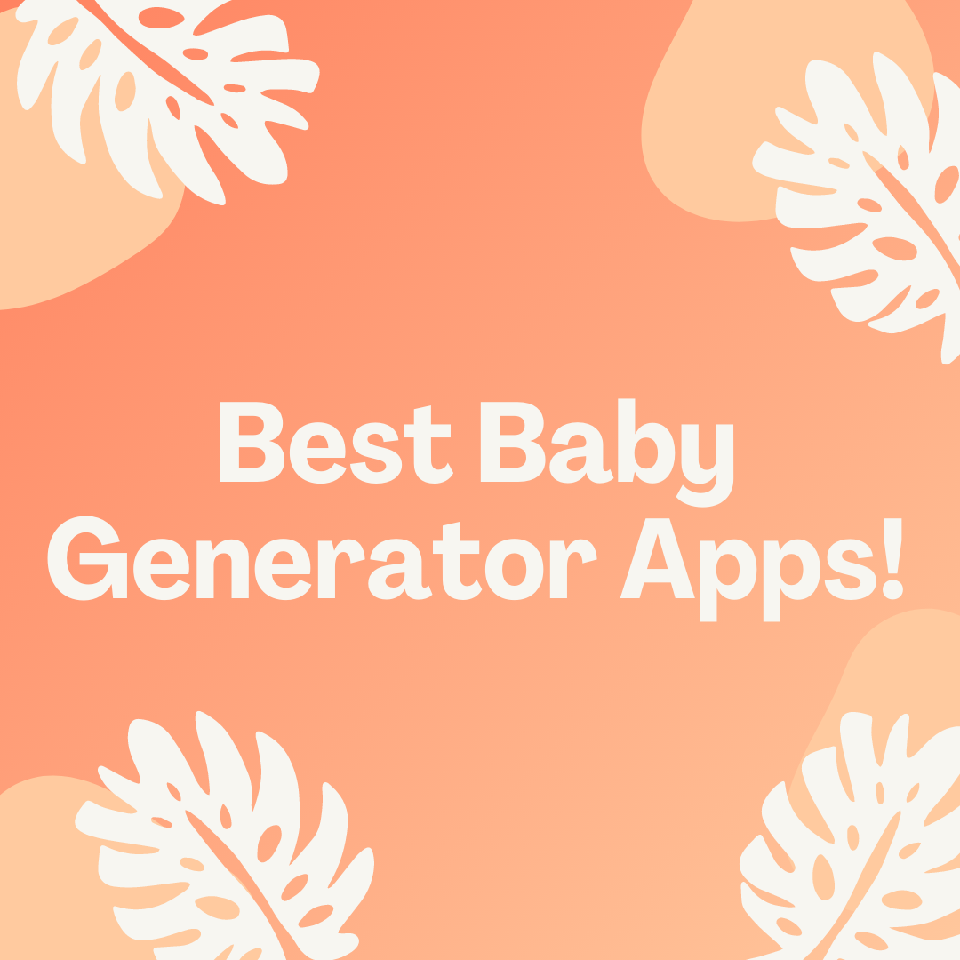 Best 8 Baby Generator Apps for Android and iOS